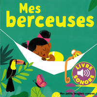 Mes petits imagiers sonores : Mes berceuses